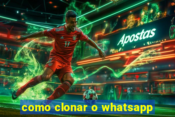 como clonar o whatsapp