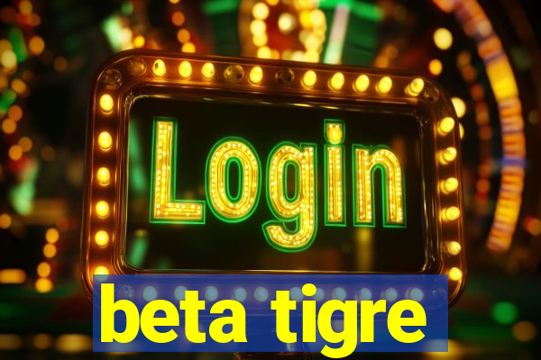 beta tigre