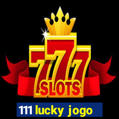 111 lucky jogo