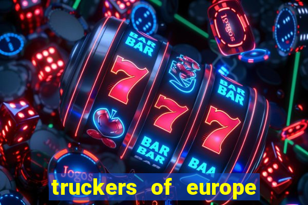 truckers of europe 3 dinheiro infinito