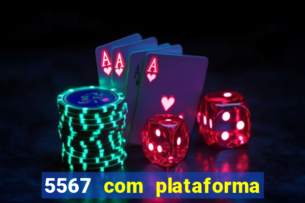 5567 com plataforma de jogos