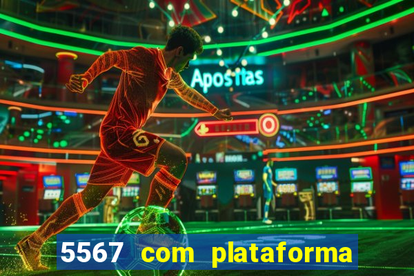 5567 com plataforma de jogos