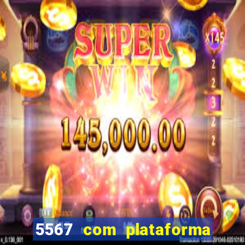 5567 com plataforma de jogos