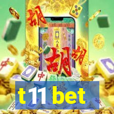 t11 bet