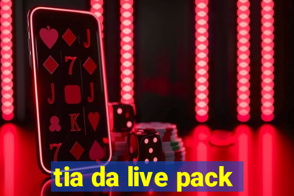 tia da live pack