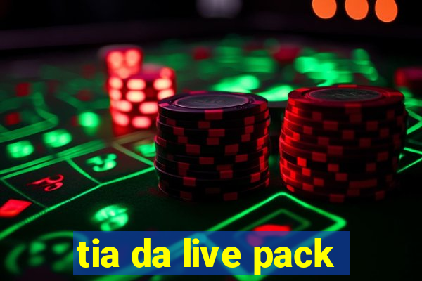 tia da live pack