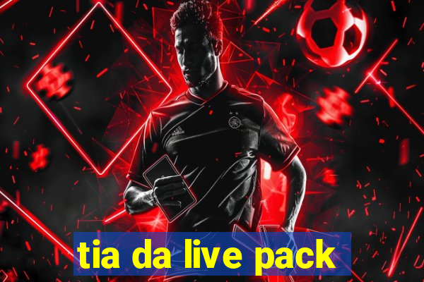 tia da live pack