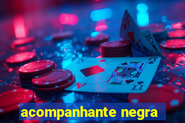 acompanhante negra