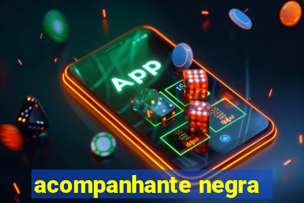 acompanhante negra