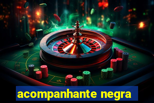 acompanhante negra