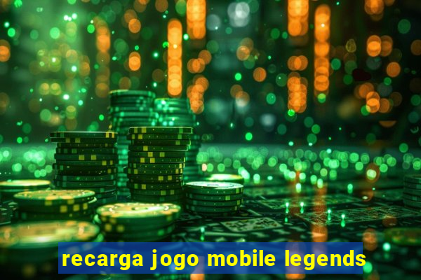 recarga jogo mobile legends