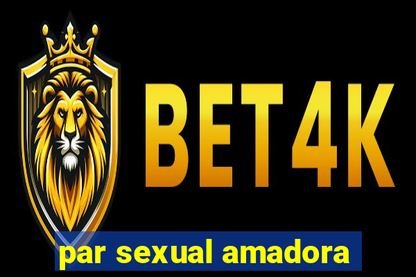 par sexual amadora