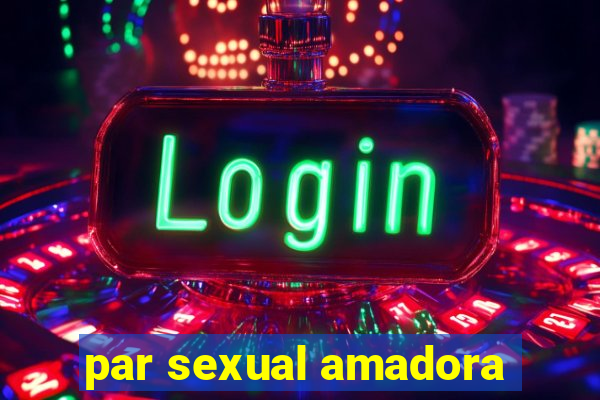 par sexual amadora