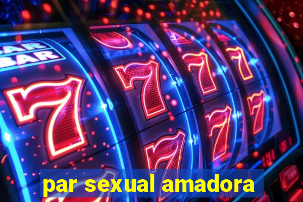 par sexual amadora