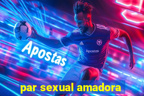 par sexual amadora