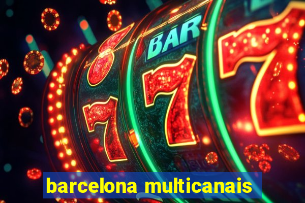 barcelona multicanais