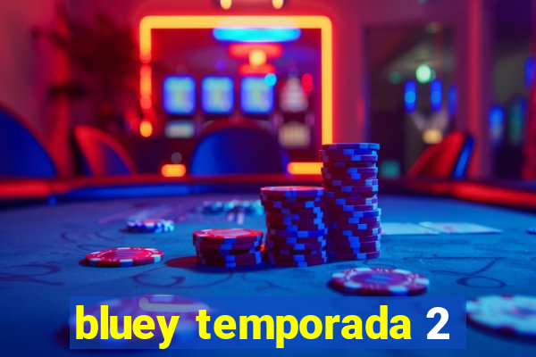 bluey temporada 2