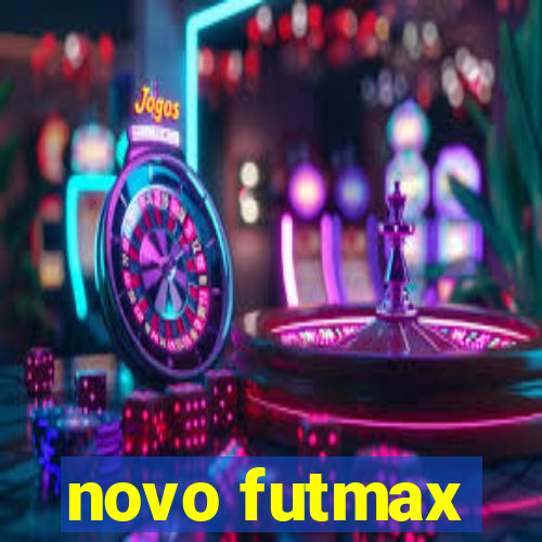 novo futmax