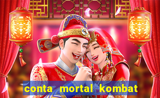 conta mortal kombat mobile grátis conta mortal kombat mobile