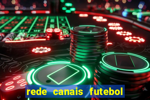 rede canais futebol ao vivo