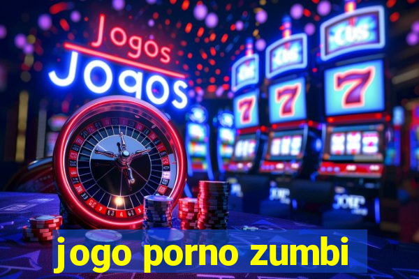 jogo porno zumbi