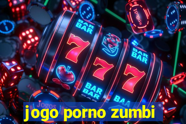 jogo porno zumbi