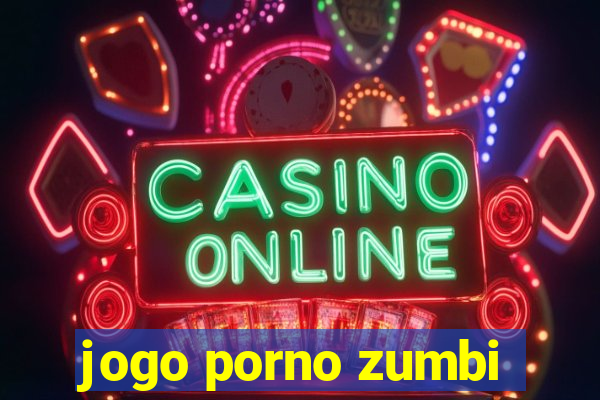 jogo porno zumbi