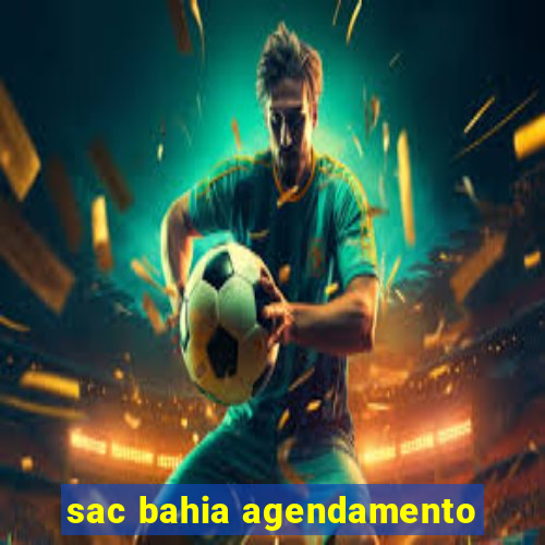 sac bahia agendamento