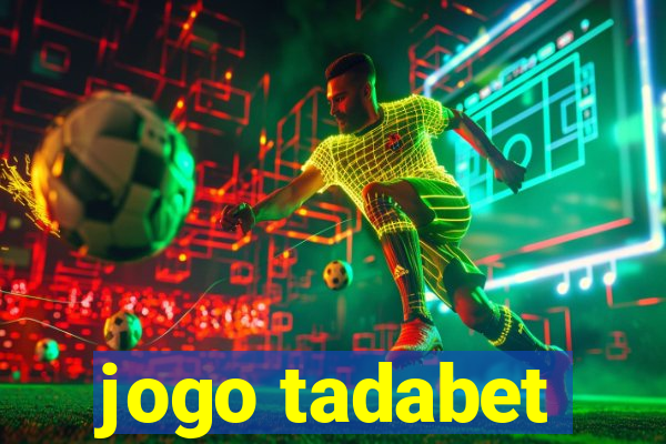 jogo tadabet