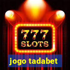 jogo tadabet