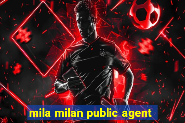 mila milan public agent