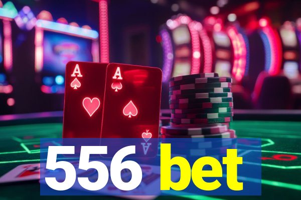 556 bet