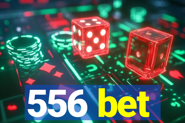 556 bet