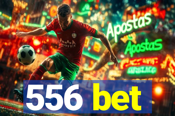 556 bet