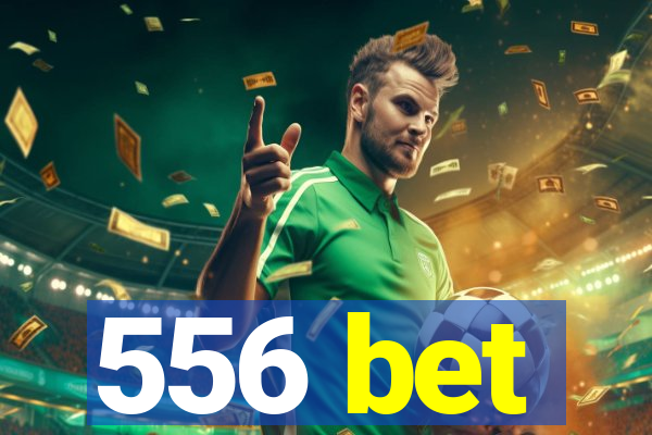 556 bet