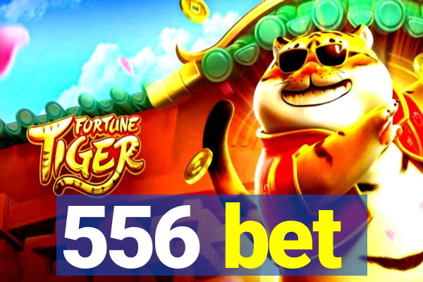 556 bet