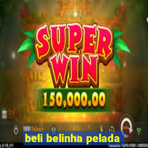 beli belinha pelada