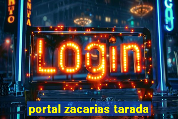 portal zacarias tarada