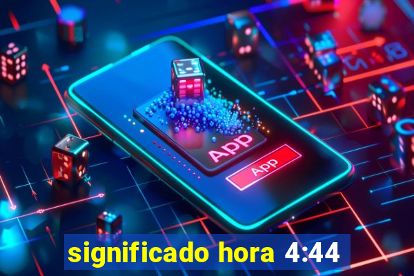 significado hora 4:44