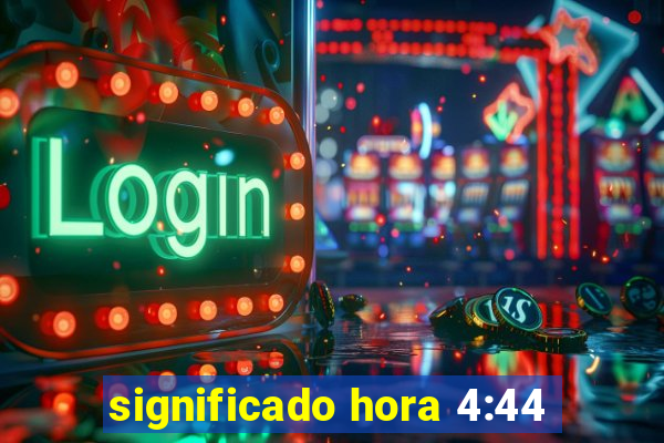 significado hora 4:44