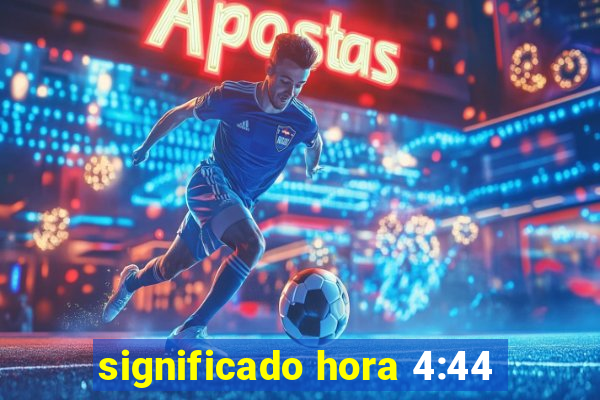 significado hora 4:44