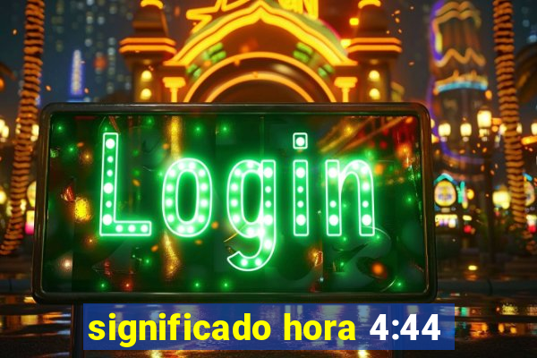 significado hora 4:44