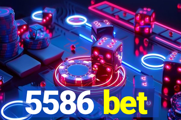 5586 bet