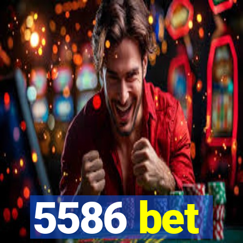 5586 bet