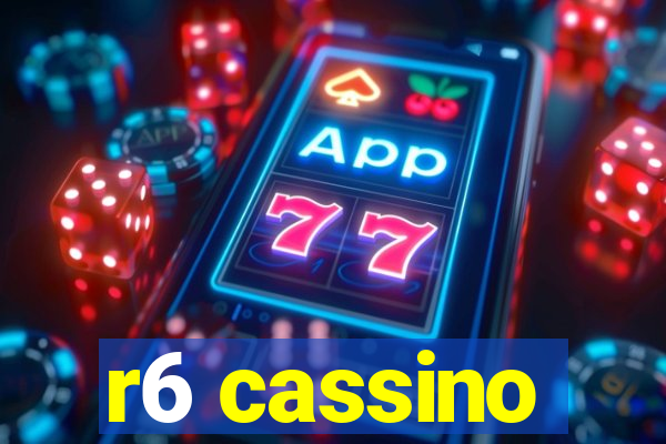 r6 cassino