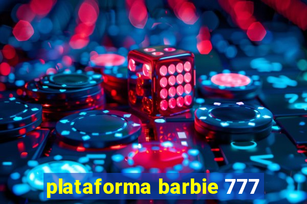 plataforma barbie 777