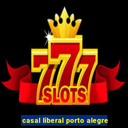 casal liberal porto alegre