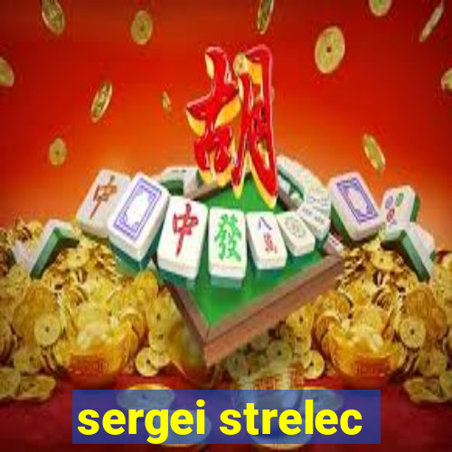 sergei strelec