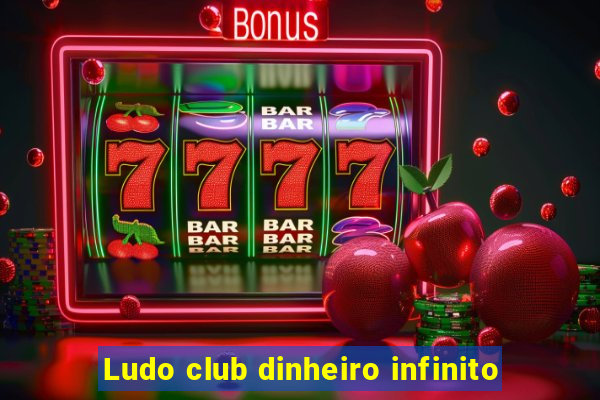 Ludo club dinheiro infinito