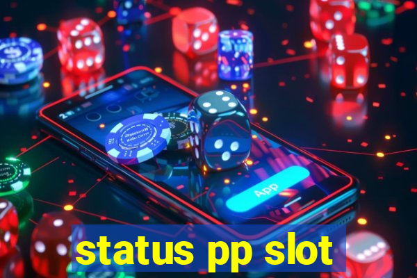 status pp slot